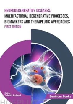 Neurodegenerative Diseases: Multifactorial Degenerative Processes, Biomarkers and Therapeutic Approaches