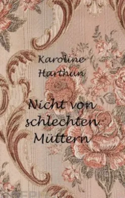 Nicht von schlechten Müttern