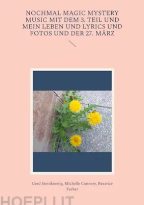 Nochmal Magic Mystery Music mit dem 3. Teil und mein Leben und Lyrics und Fotos und der 27. März