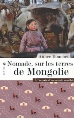 Nomade, sur les terres de Mongolie