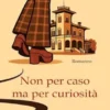 Non per caso ma per curiosità