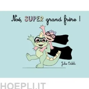Noé, super grand frère !