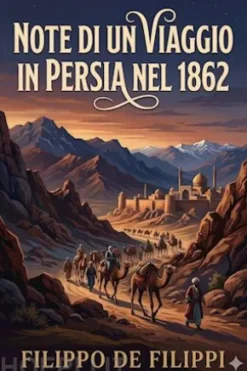 Note di un viaggio in Persia nel 1862