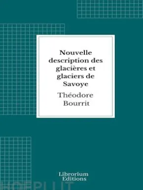 Nouvelle description des glacières et glaciers de Savoye