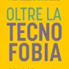 Oltre la tecnofobia