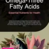 Omega-Three Fatty Acids: Essential Nutrients for Health