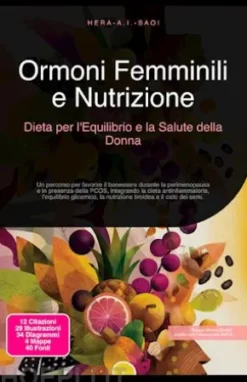 Ormoni Femminili e Nutrizione: Dieta per l'Equilibrio e la Salute della Donna