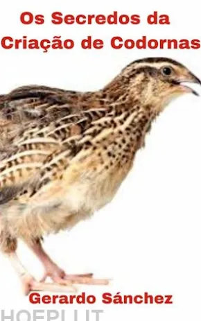 Os Segredos Da Criação De Codornas