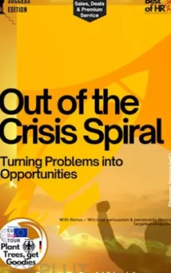 Out of the Crisis Spiral – Turning Problems into Opportunities