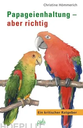 Papageienhaltung - aber richtig