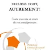 Parlons foot autrement !