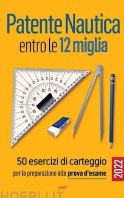 Patente Nautica entro le 12 miglia - 50 esercizi di carteggio