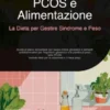PCOS e Alimentazione: La Dieta per Gestire Sindrome e Peso