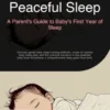 Peaceful Sleep: A Parent's Guide to Baby's First Year of Sleep