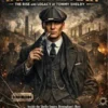 Peaky Blinders The Immortal Man The Rise and Legacy of Tommy Shelby