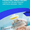 Pediatric Anesthesia: A Guide for the Non-Pediatric Anesthesia Provider