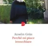 Perché mi piace invecchiare