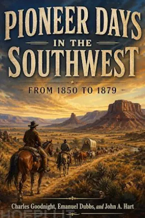Pioneer Days in the Southwest From 1850 to 1879