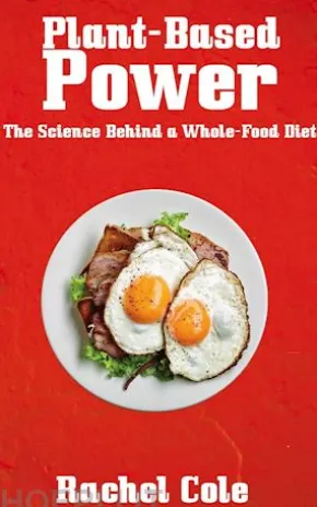 Plant-Based Power - The Science Behind a Whole-Food Diet