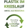 Plastik im Kreislauf - Abfall als Ressource