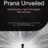 Prana Unveiled: Exploring the Path of Energetic Nourishment
