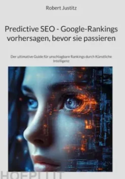 Predictive SEO - Google-Rankings vorhersagen, bevor sie passieren