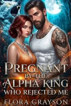 Pregnant by the Alpha King Who Rejected Me