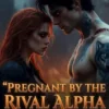 Pregnant by the Rival Alpha