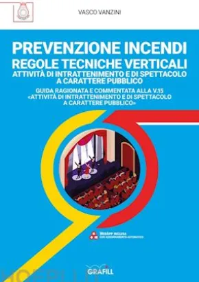 PREVENZIONE INCENDI – REGOLE TECNICHE VERTICALI ATTIVITÀ DI INTRATTENIMENTO E DI SPETTACOLO A CARATTERE PUBBLICO