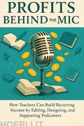 Profits Behind the Mic How Teachers Can Build Recurring Income by Editing, Designing, and Supporting Podcasters