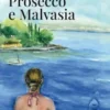 Prosecco e Malvasia