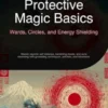Protective Magic Basics: Wards, Circles, and Energy Shielding