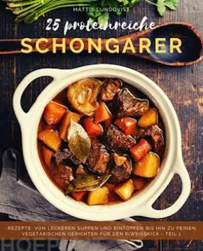 25 Proteinreiche Schongarerrezepte - Band 1