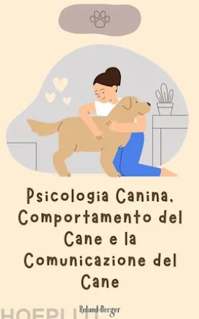Psicologia Canina, Comportamento del Cane e la Comunicazione del Cane