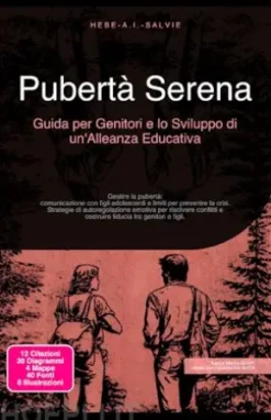 Pubertà Serena: Guida per Genitori e lo Sviluppo di un'Alleanza Educativa