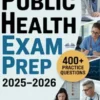 Public Health Exam Prep 2025–2026