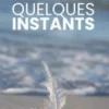 Quelques instants