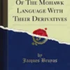 Radical Words Of The Mohawk Language With Their Derivatives