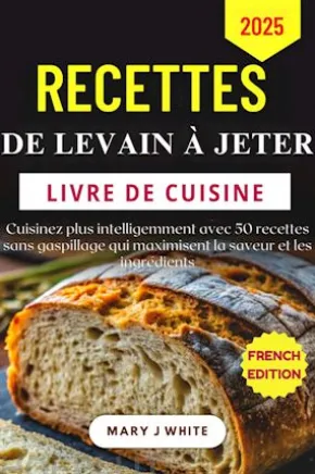 Recettes De Levain À Jeter Livre De Cuisine 2025