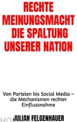 Rechte Meinungsmacht – Die Spaltung unserer Nation
