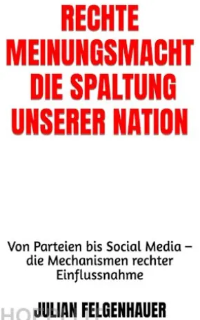 Rechte Meinungsmacht – Die Spaltung unserer Nation