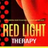 Red Light Therapy: Your Essential Guide to Natural Pain Relief and Wellness (A Complete Guide to Red Light Therapy for Acne, Fat Loss, Skin Damage, Anti-Aging, Hair Loss, Pain and More)