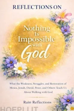 Reflections on Nothing IsImpossible with God