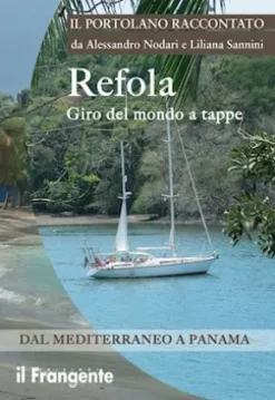 Refola giro del mondo a tappe. Dal Mediterraneo a Panama. Portolano raccontato