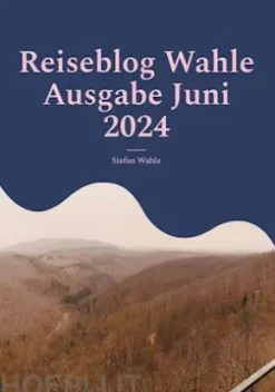 Reiseblog Wahle Ausgabe Juni 2024