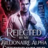 Rejected By My Billionaire Alpha Stepbrother