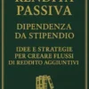 Rendita passiva Dipendenza da stipendio