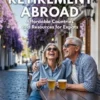 Retirement Abroad: Affordable Countries and Expat Resources