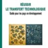 Re´ussir le transfert technologique