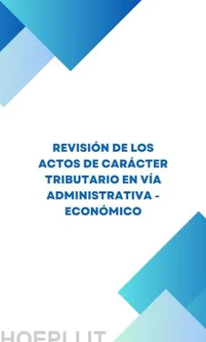 Revisión de los actos de carácter tributario en vía económico - administrativa